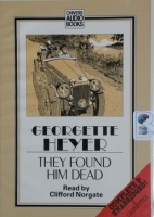 They Found Him Dead written by Georgette Heyer performed by Clifford Norgate on Cassette (Unabridged)